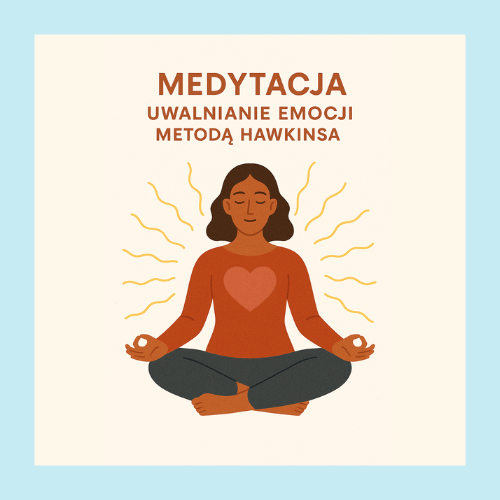Uwolnienie emocji metodą Hawkinsa