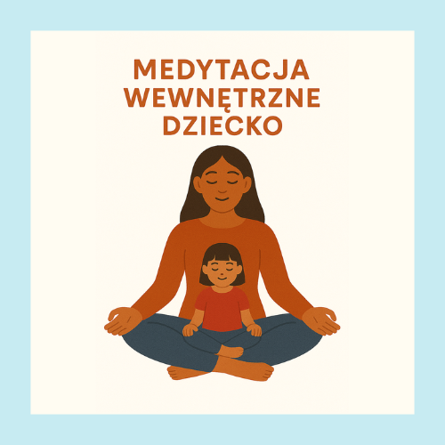 Medytacja wewnętrzne dziecko