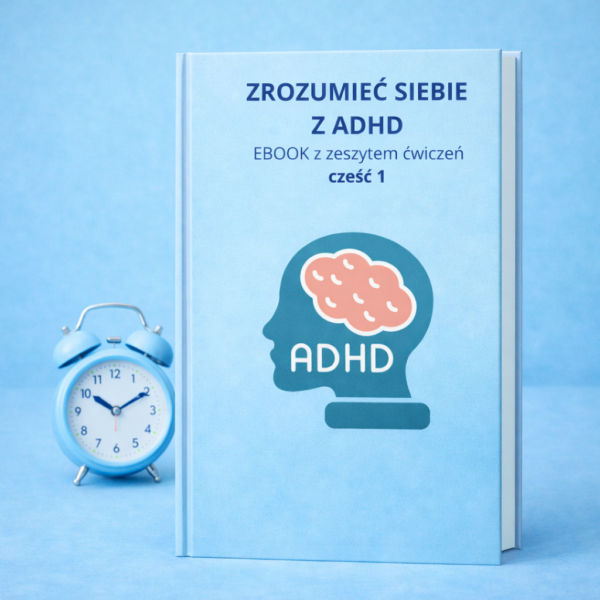 ZROZUMIEĆ SIEBIE Z ADHD - ebook, ćwiczenia