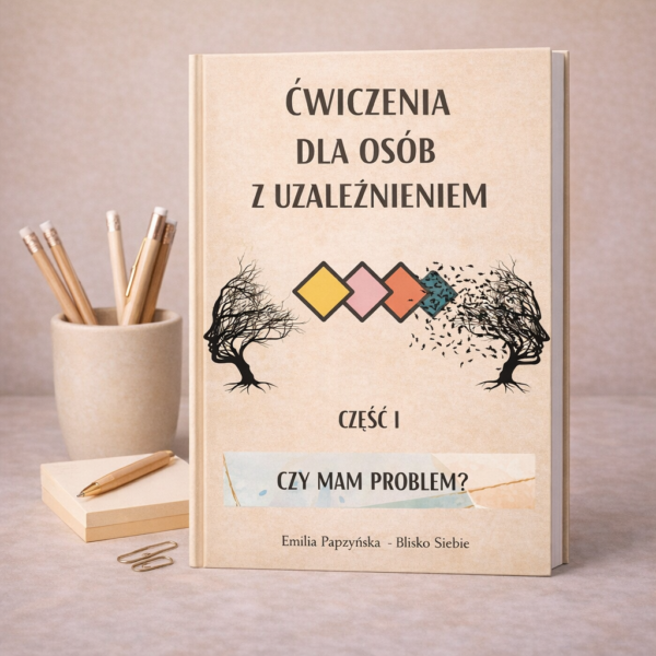 UZALEŻNIENIE -Ebook i ćwiczenia dla osób z uzależnieniem Emilia Przybylska