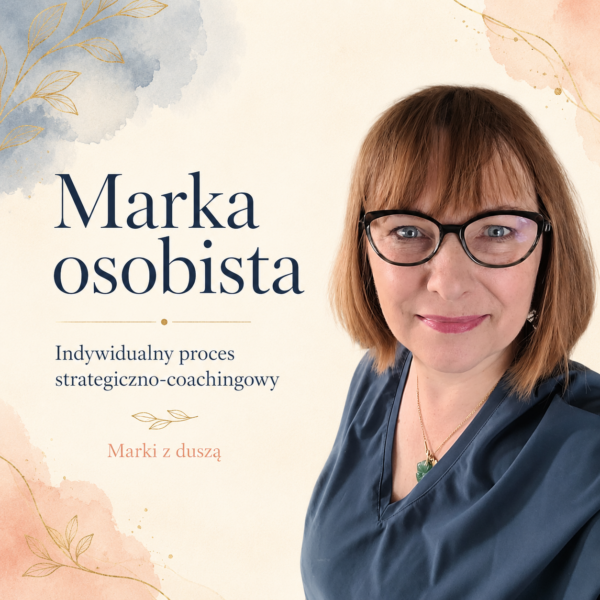 Marka osobista - proces strategiczno-coachingowy - marki z duszą