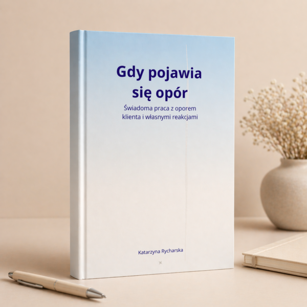Gdy pojawia się opór. Świadoma praca z oporem klienta i własnymi reakcjami