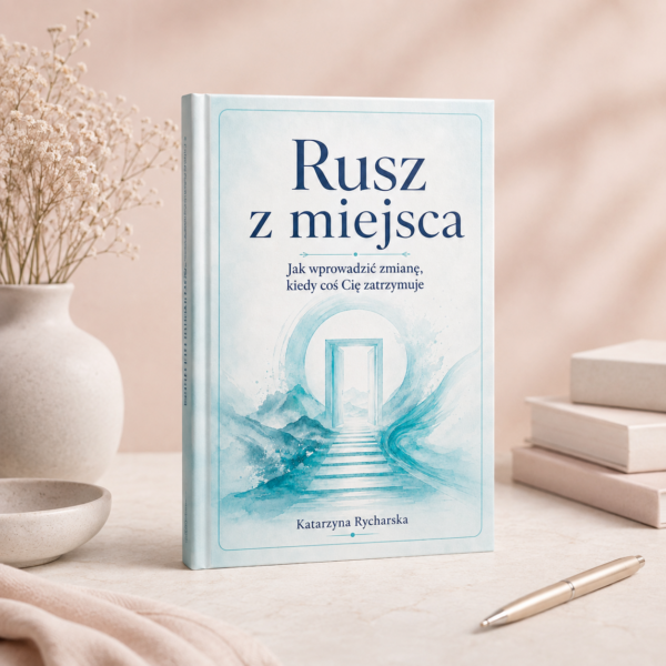 Rusz z miejsca - e-book - jak wprowadzić zmianę, kiedy coś Cię zatrzymuje