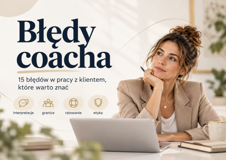 Błędy coacha – 15 błędów w pracy z klientem, które nie zawsze są oczywiste